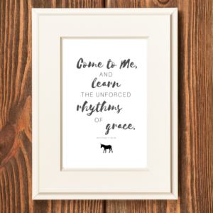 Come to me and learn the unforced rhythms of grace.